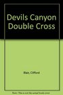 Devils Canyon Double Cross