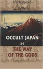 Occult Japan or The Way of the Gods