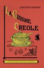 La Cuisine Creole  A Collection of Culinary Recipes From Leading Chefs and Noted Creole Housewives Who Have Made New Orleans Famous for Its Cuisine
