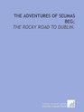 The adventures of Seumas Beg The rocky road to Dublin