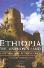 Ethiopia the Unknown Land A Cultural and Historical Guide