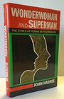 Wonderwoman and Superman: The Ethics of Human Biotechnology (Studies in Bioethics)