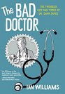 The Bad Doctor The Troubled Life and Times of Dr Iwan James