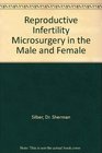 Reproductive Infertility Microsurgery in the Male and Female