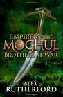 EMPIRE OF THE MOGHUL  BROTHERS AT WAR