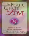 The Four Gifts of Love Preparing for Marriage That Will Last a Lifetime