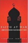 Faith at War  A Journey on the Frontlines of Islam from Baghdad to Timbuktu