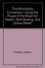 The MindBody Connection Using the Power of the Brain for Health SelfHealing and Stress Relief