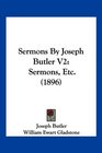 Sermons By Joseph Butler V2 Sermons Etc