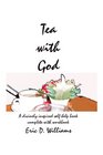 Tea with God A divinely inspired selfhelp book complete with workbook