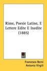 Rime Poesie Latine E Lettere Edite E Inedite