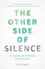 The Other Side of Silence A Psychiatrist's Memoir of Depression