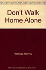Don't Walk Home Alone