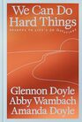 We Can Do Hard Things Answers to Life's 20 Questions