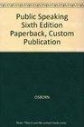 Public Speaking Sixth Edition Paperback Custom Publication