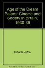 Age of the Dream Palace Cinema and Society in Britain 193039
