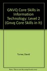 Gnvq Core Skills in Information Technology Level 2