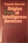 Origins of intelligence services The ancient Near East Persia Greece Rome Byzantium the Arab Muslim Empires the Mongol Empire China Muscovy