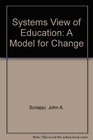 A Systems View of Education A Model for Change