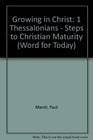 Growing in Christ 1 Thessalonians  Steps to Christian Maturity