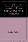 Joan the Brave Soldier Joan of Arc