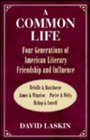 A Common Life Four Generations of American Literary Friendship and Influence Melville  Hawthorne James  Wharton Porter  Welty Bishop  Lowell