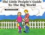 The Little People's Guide To The Big World (Parent/Child Edition)