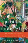 Paradise Under Glass An Amateur Creates a Conservatory Garden