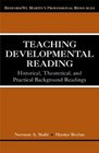 Teaching Developmental Reading Historical Theoretical and Practical Background Readings