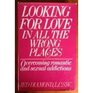 Looking for Love in All the Wrong Places Overcoming Romantic and Sexual Addictions