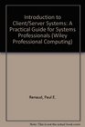 Introduction to Client/Server Systems A Practical Guide for Systems Professionals