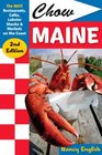 Chow Maine The Best Restaurants Cafes Lobster Shacks  Markets on the Coast Second Edition