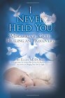I Never Held You Miscarriage Grief Healing and Recovery