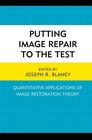 Putting Image Repair to the Test Quantitative Applications of Image Restoration Theory