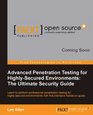 Advanced Penetration Testing for HighlySecured Environments The Ultimate Security Guide