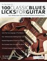100 Classic Blues Licks for Guitar Learn 100 Blues Guitar Licks In The Style Of The Worlds 20 Greatest Players