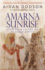 Amarna Sunrise Egypt from Golden Age to Age of Heresy
