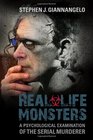 RealLife Monsters A Psychological Examination of the Serial Murderer
