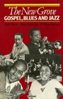 The New Grove Gospel Blues and Jazz