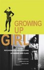 Growing Up Girl Psychosocial Explorations of Gender and Class