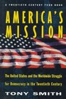 America's Mission The United States and the Worldwide Struggle for Democracy in the Twentieth Century