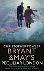 Bryant & May: Peculiar London (Bryant & May: Peculiar Crimes Unit, Bk 18.5)