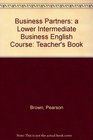 Business Partners a Lower Intermediate Business English Course Teacher's Book