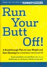 Run Your Butt Off A Breakthrough Plan to Lose Weight and Start Running