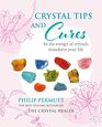 Crystal Tips and Cures Let the energy of crystals transform your life