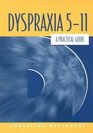 Dyspraxia 511 A Practical Guide