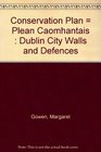 Conservation Plan  Plean Caomhantais  Dublin City Walls and Defences