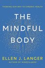 The Mindful Body Thinking Our Way to Chronic Health