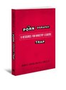 The Pornography Trap 2nd Edition A Resource for Ministry Leaders