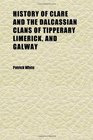 History of Clare and the Dalcassian Clans of Tipperary Limerick and Galway